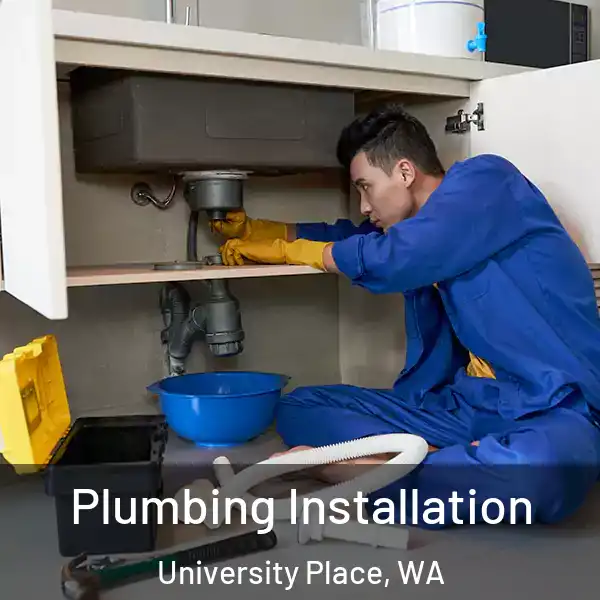  Plumbing Installation University Place, WA