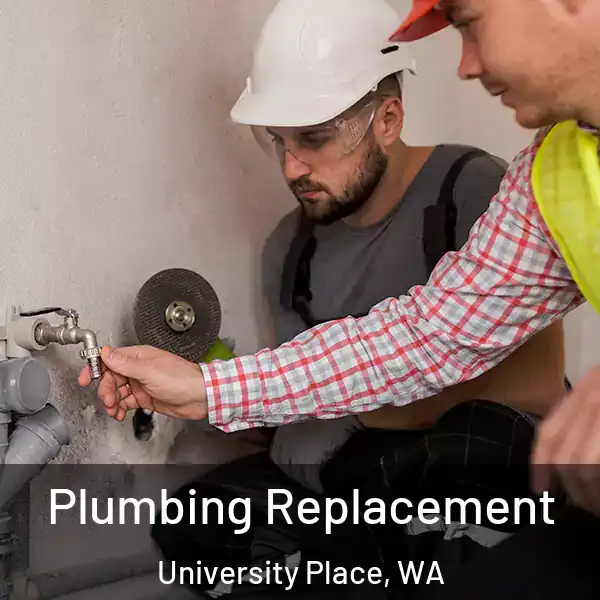  Plumbing Replacement University Place, WA
